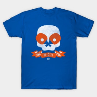 Ping Pong or Die! T-Shirt